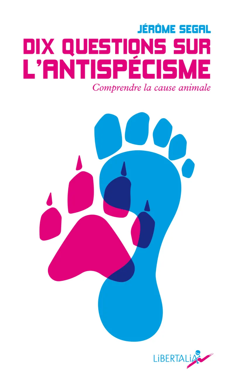 Dix questions sur l'antispécisme : comprendre la cause animale